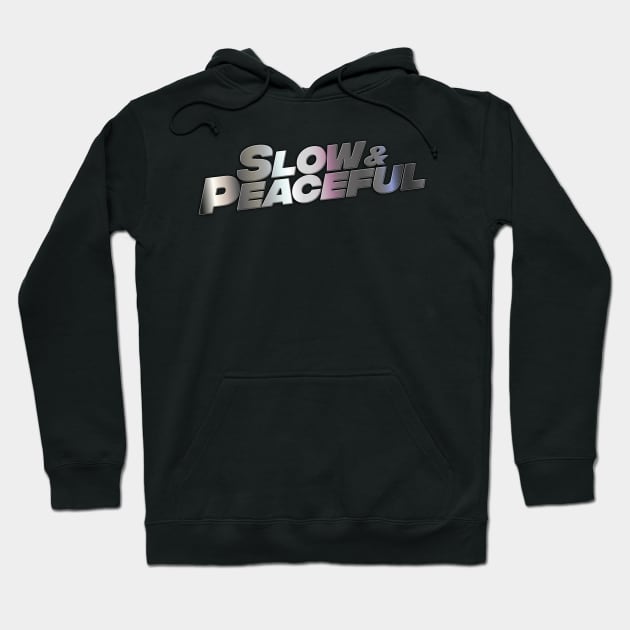 Slow & Peaceful Hoodie by darklordpug